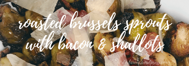 roasted brussels sprouts with bacon &amp; shallots header image